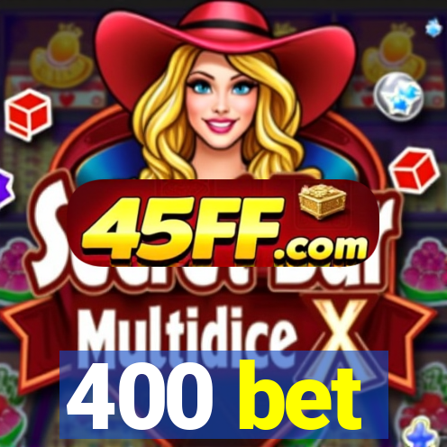 400 bet
